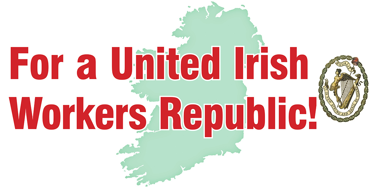 For a United Irish Workers Republic!