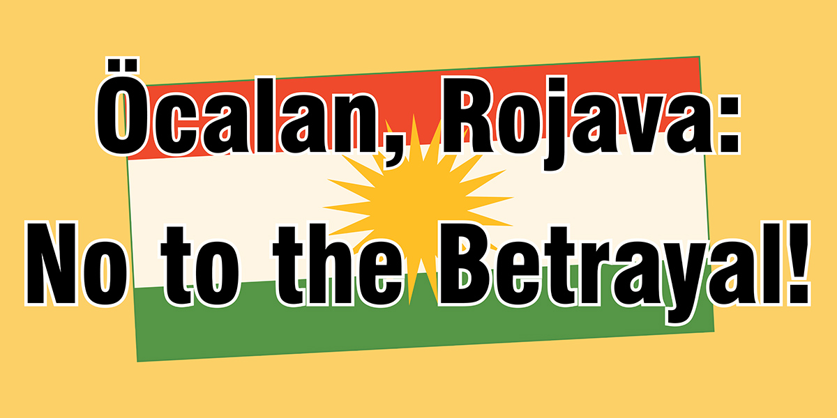 Öcalan, Rojava: No to the Betrayal!