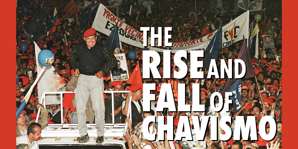 The Rise and Fall of Chavismo