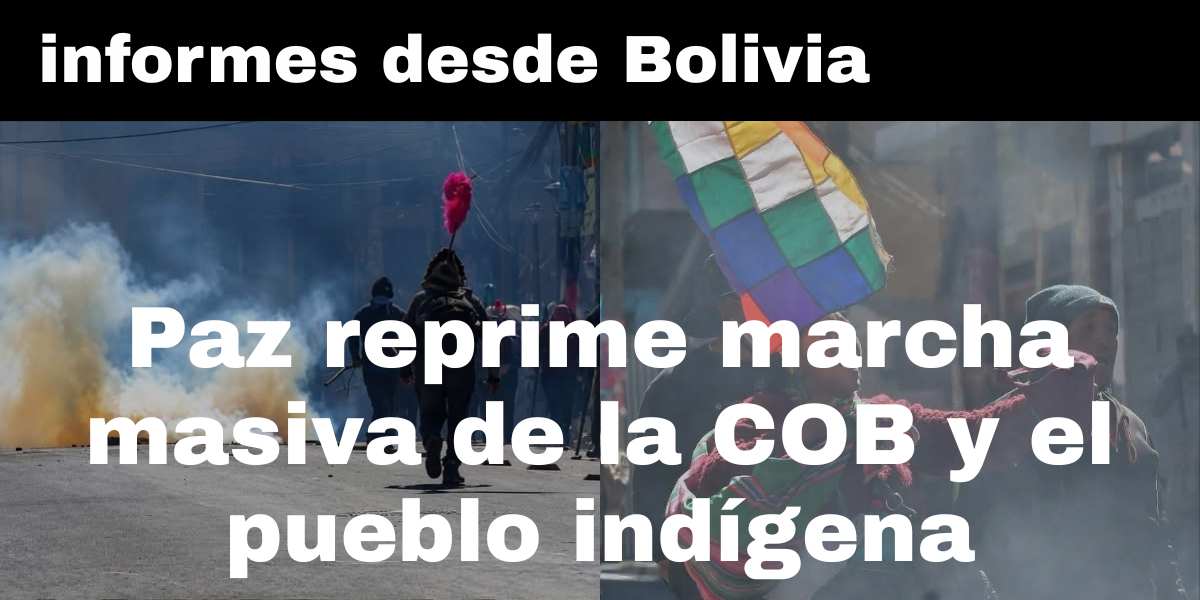 Paz reprime marcha masiva de la COB y el pueblo indígena