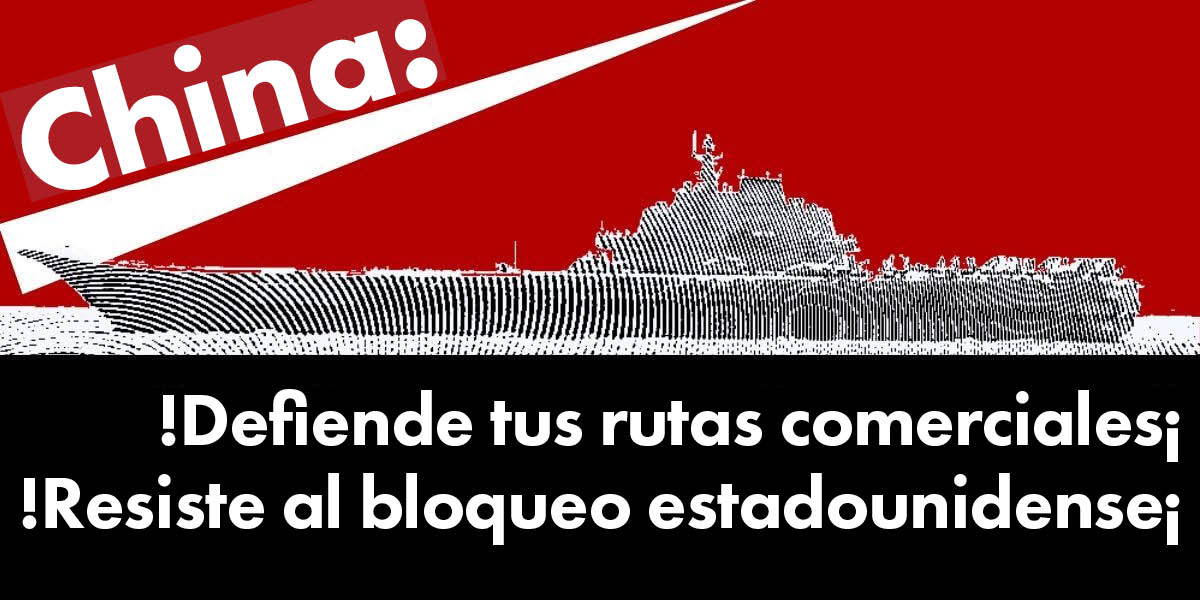 China: ¡Defiende tus rutas comerciales! ¡Resiste al bloqueo estadounidense!