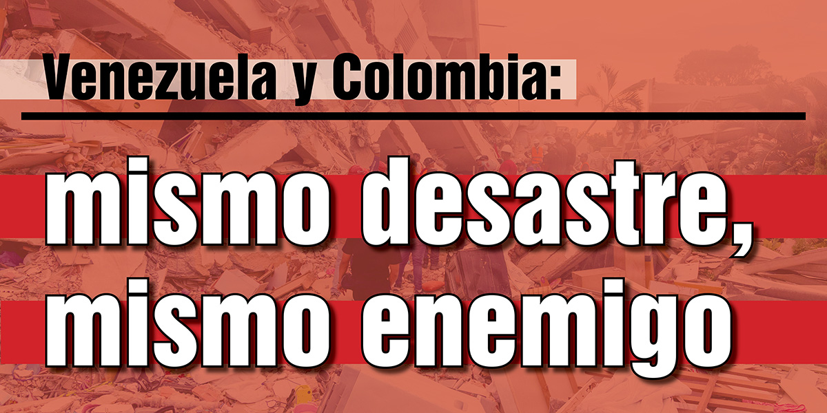 Venezuela y Colombia: mismo desastre, mismo enemigo