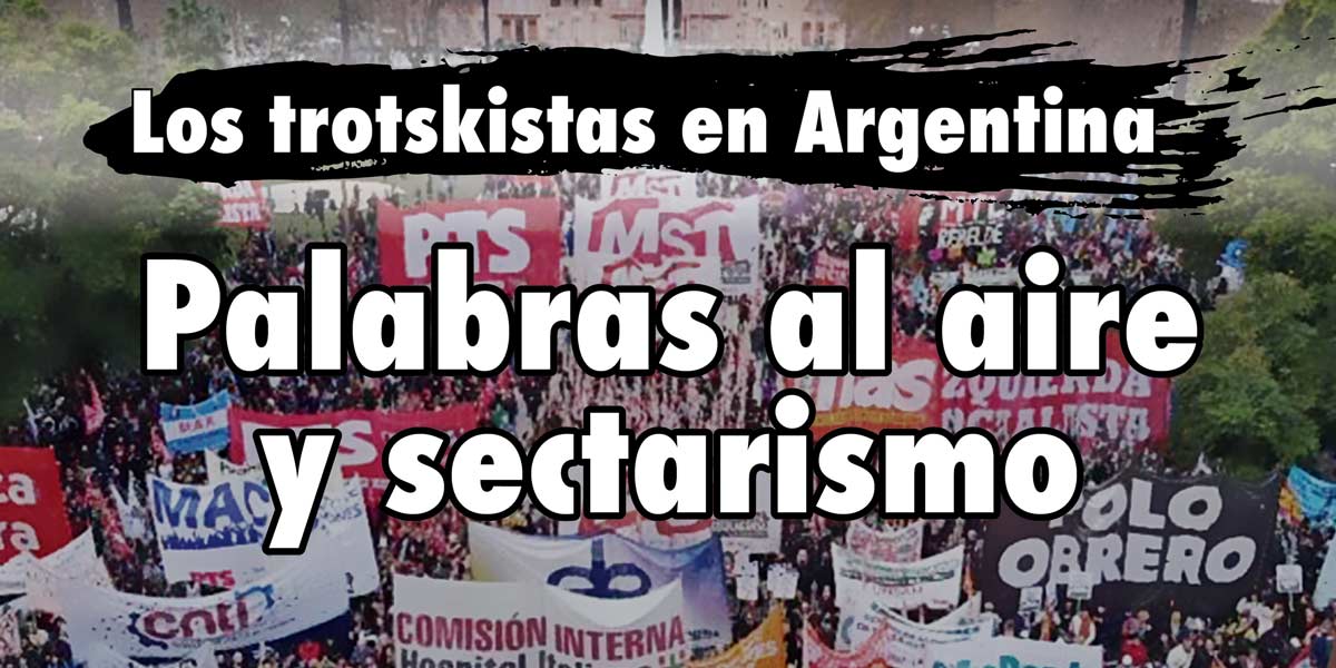 Los trotskistas en Argentina | Palabras al aire y sectarismo