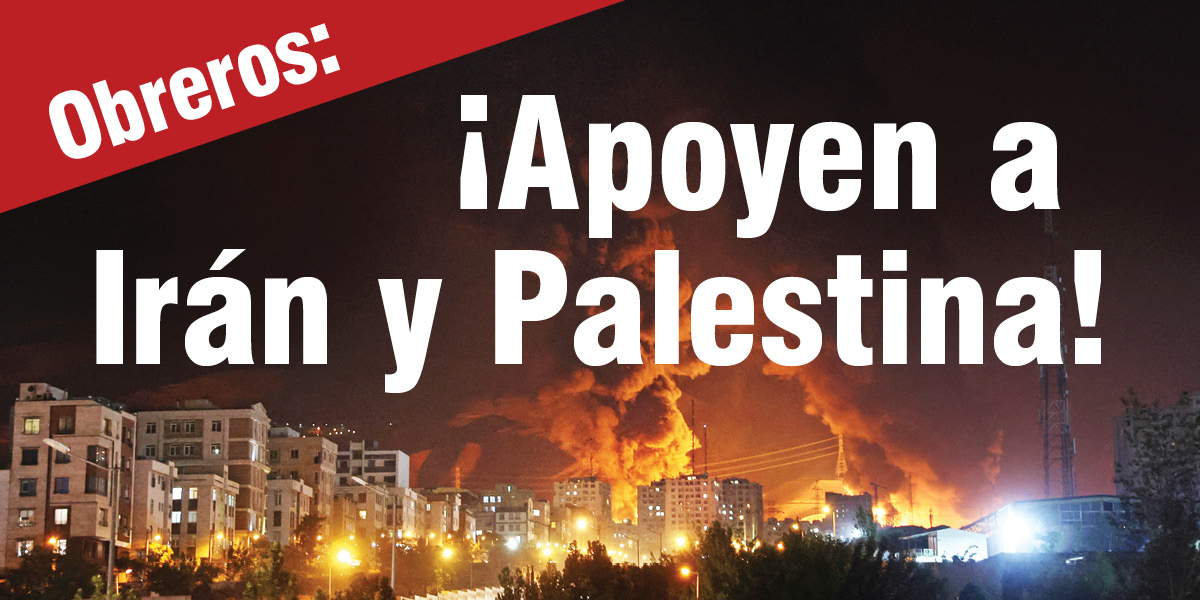 Obreros: ¡Apoyen a Irán y Palestina!