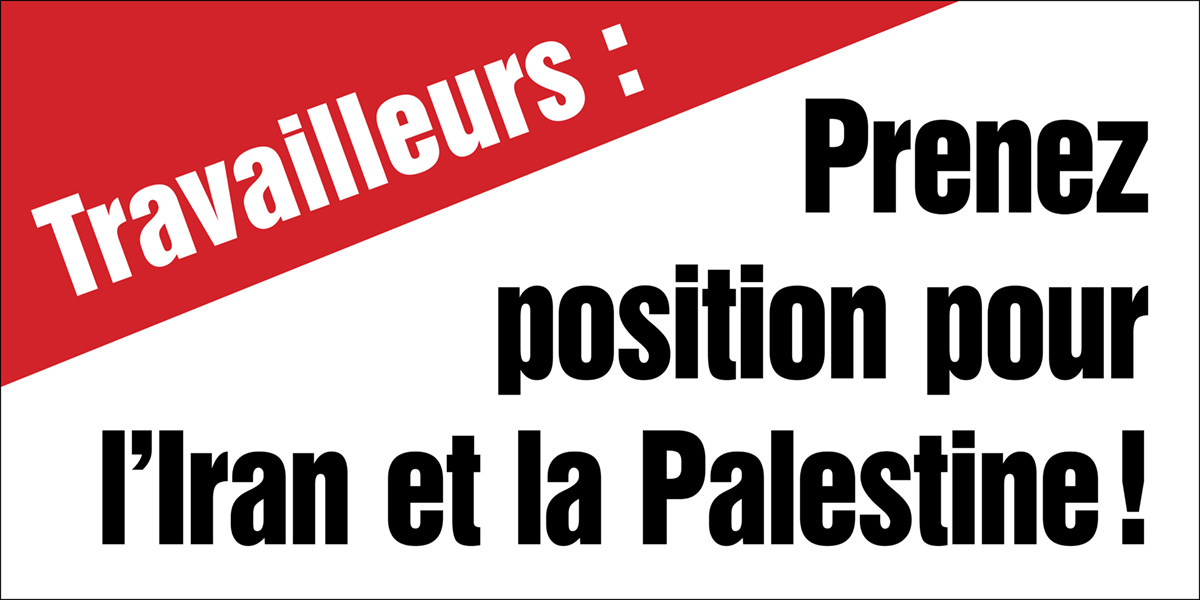 Travailleurs : Prenez position pour l’Iran et la Palestine !  |  13 juin 2025