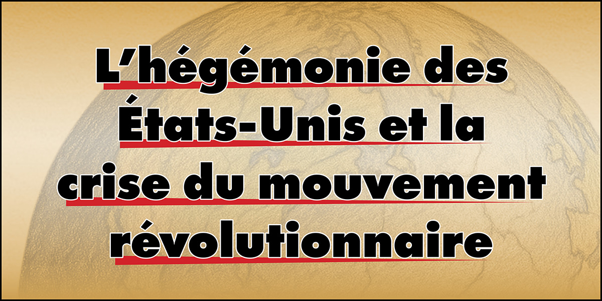 L’hégémonie des États-Unis et la crise du mouvement révolutionnaire