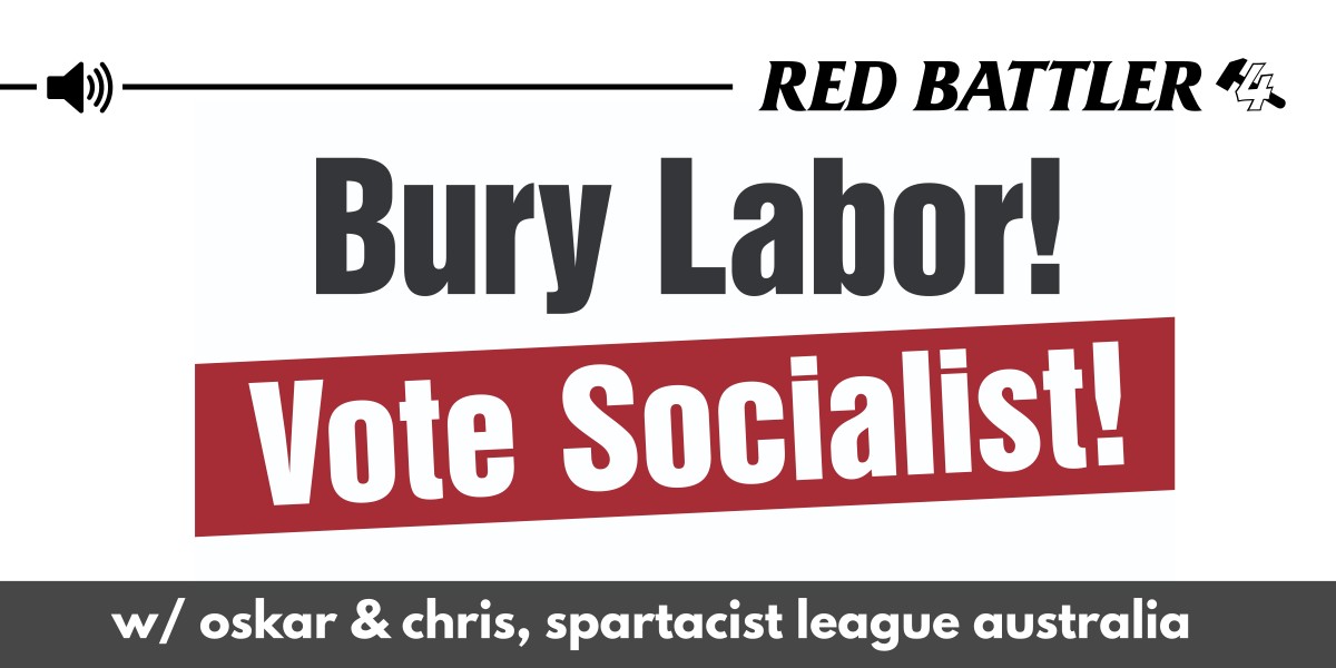 Bury Labour and vote socialist in the Australian elections!  |  30 April 2025