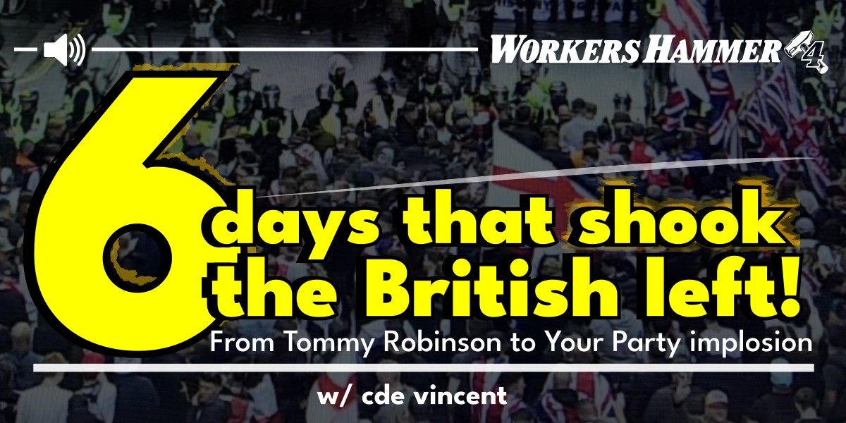 Six days that shook the British left!