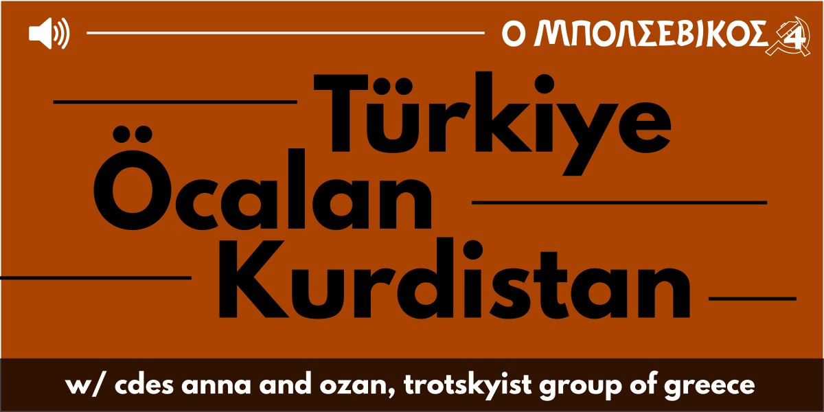 On anti-Erdogan protests in Türkiye and Öcalan's betrayal of Kurdish struggle