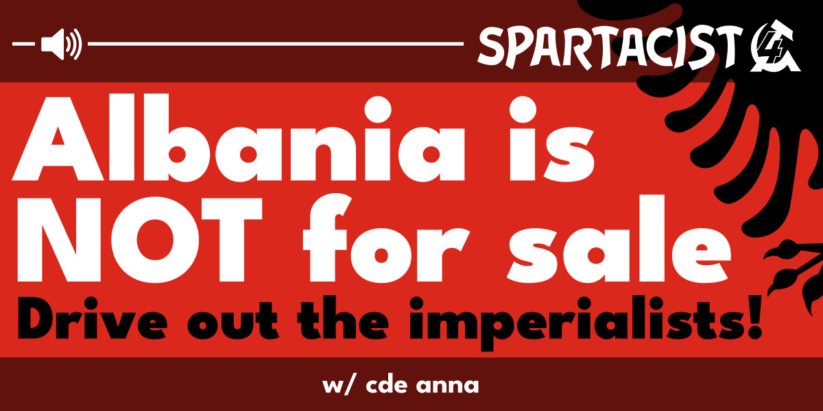 Albania is NOT for sale - Drive out the imperialists!