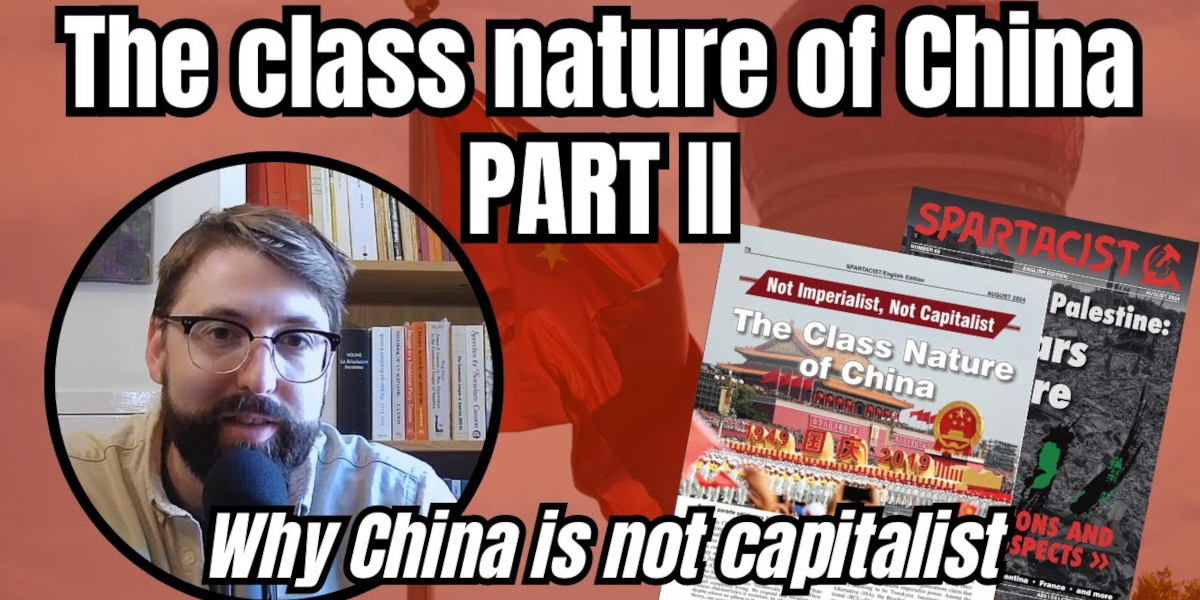 The Class Nature of China - Part 2 - Why China is Not Capitalist