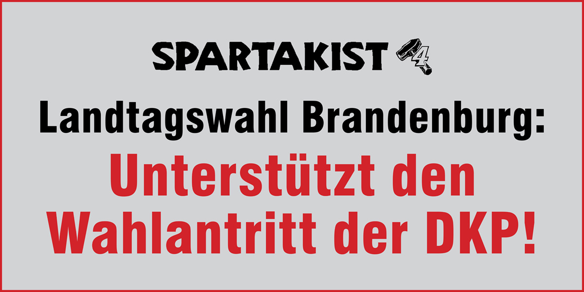 Landtagswahl Brandenburg: Unterstützt den Wahlantritt der DKP!  |  ١٥ يوليو ٢٠٢٤