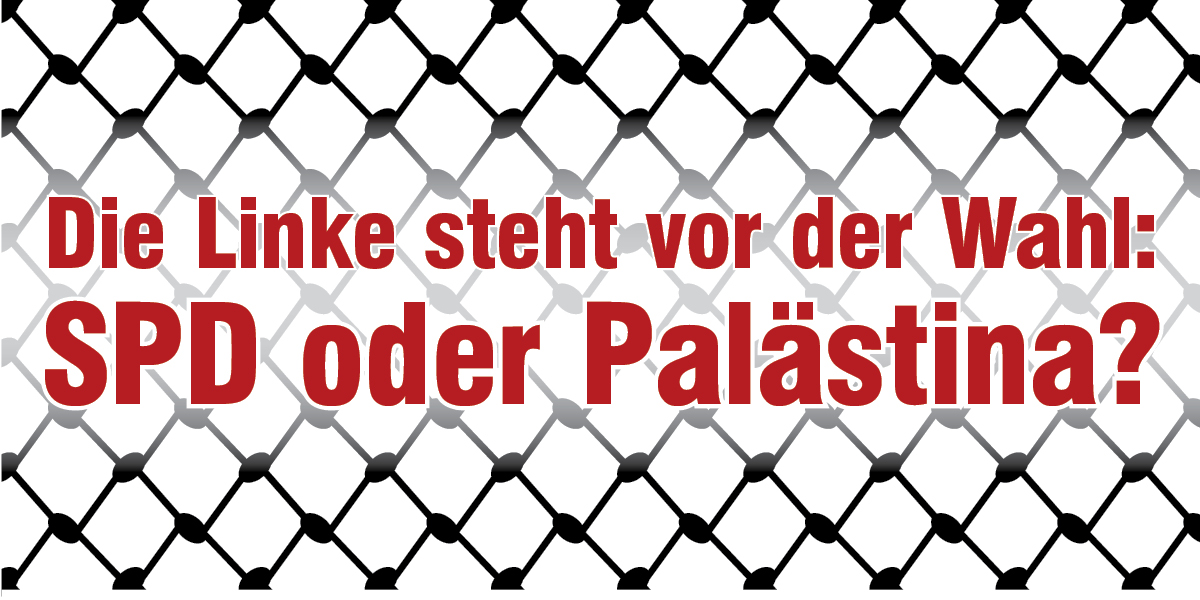 Die Linke steht vor der Wahl: SPD oder Palästina  |  16. Oktober 2024