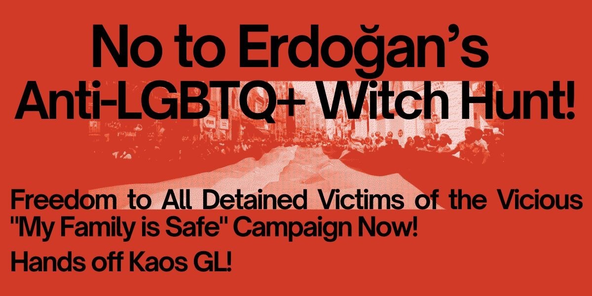 No to Erdoğan’s Anti-LGBTQ+ Witch Hunt!