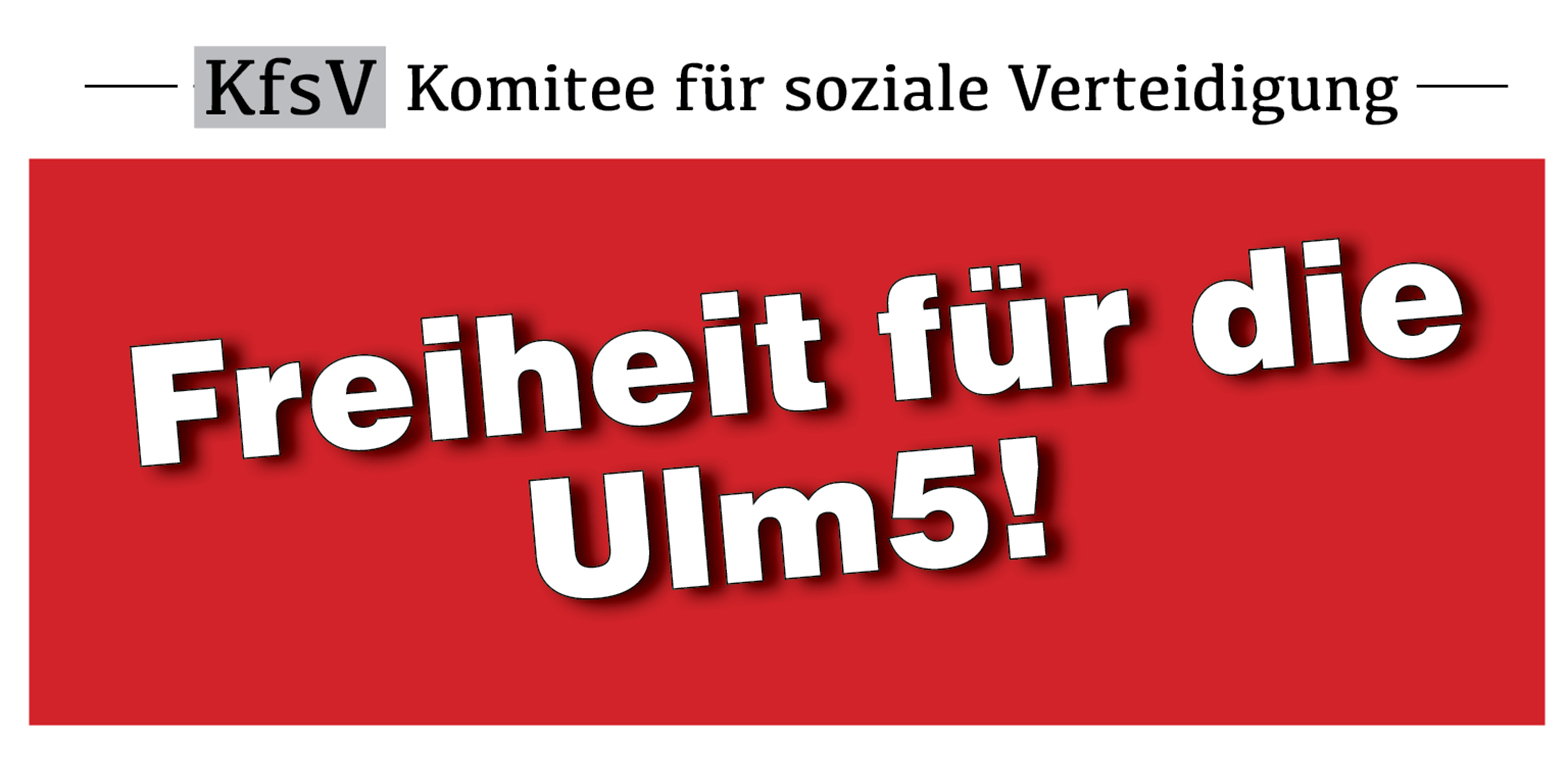 Freiheit für die Ulm 5!