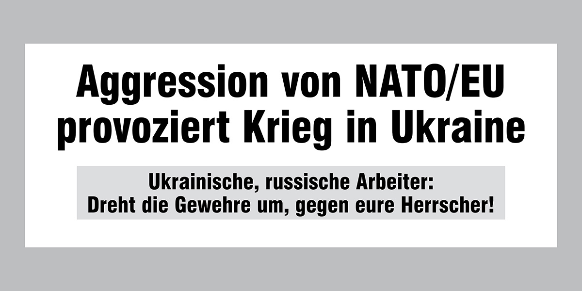 Aggression von NATO/EU provoziert Krieg in Ukraine