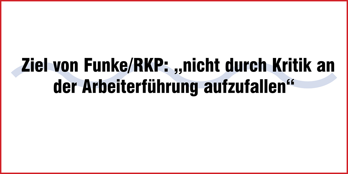 Ziel von Funke/RKP: „nicht durch Kritik an der Arbeiterführung aufzufallen“