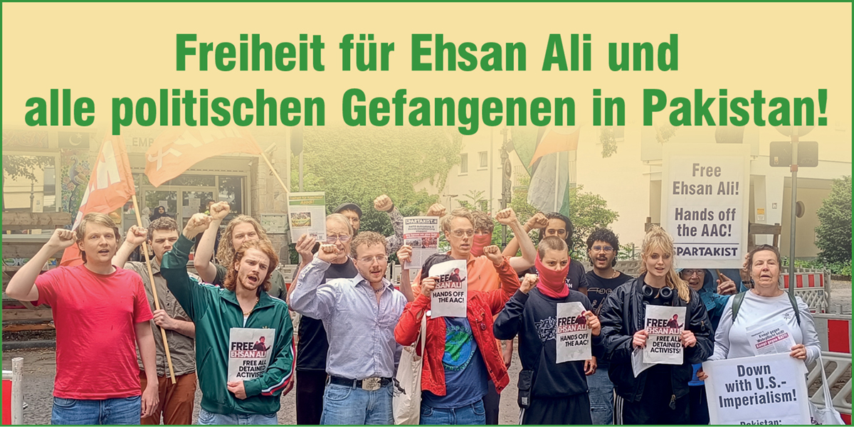 Freiheit für Ehsan Ali und alle politischen Gefangenen in Pakistan!