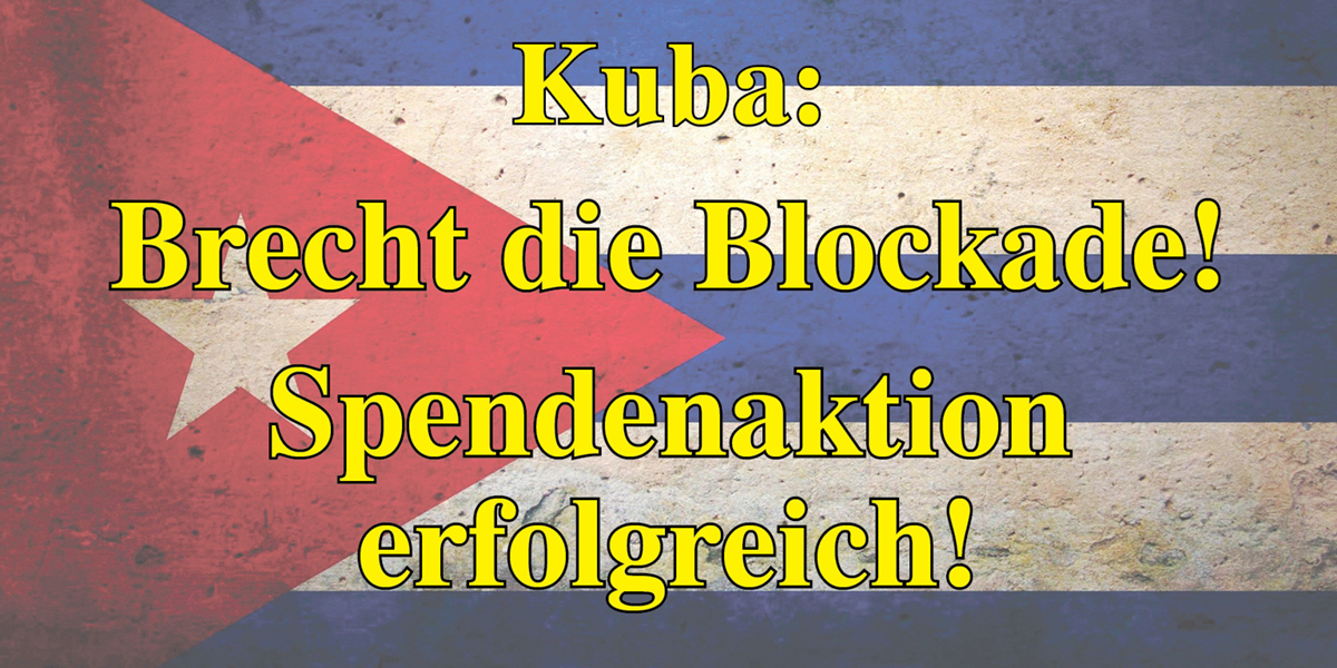 Kuba: Brecht die Blockade!