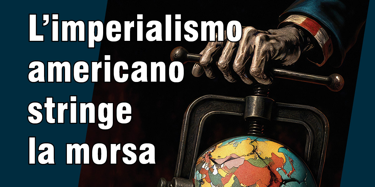L’imperialismo americano stringe la morsa