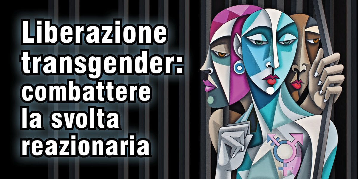 Liberazione transgender: combattere la svolta reazionaria