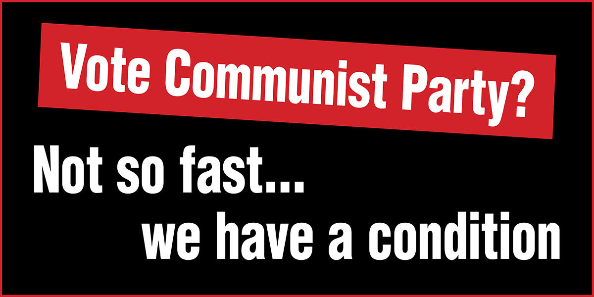 Vote Communist Party? Not so fast...we have a condition