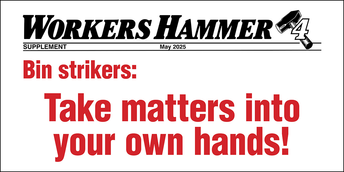 Bin strikers: Take matters into your own hands!  |  14 May 2025