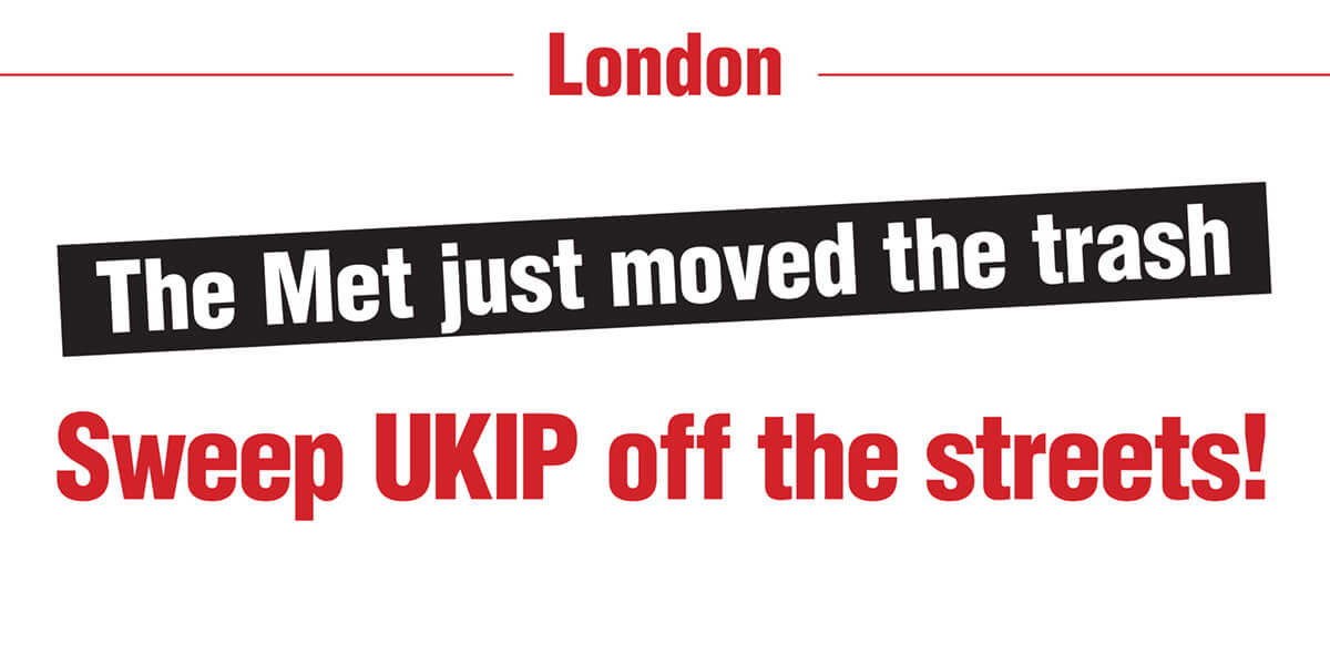 Sweep UKIP off the streets!