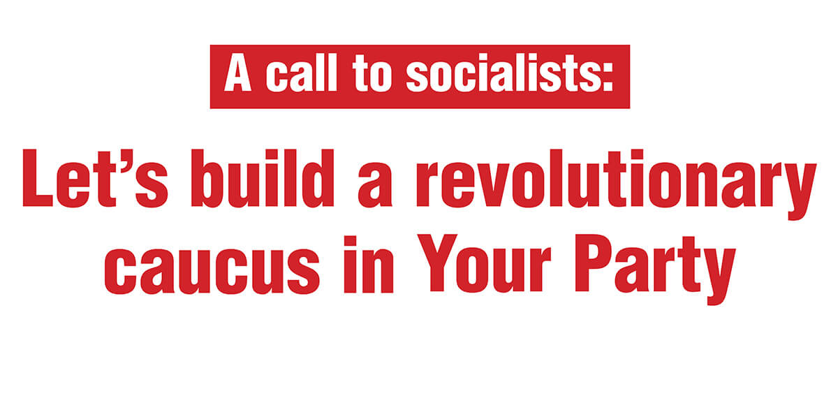 A call to socialists: Let’s build a revolutionary caucus in Your Party