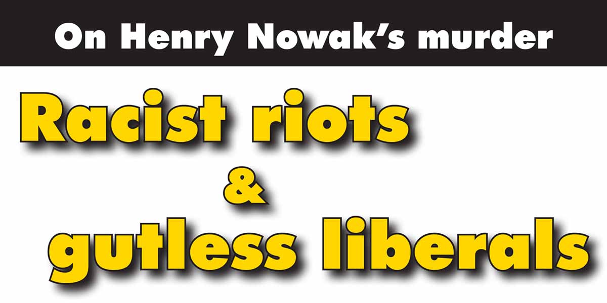 On Henry Nowak’s murder: Racist riots & gutless liberals