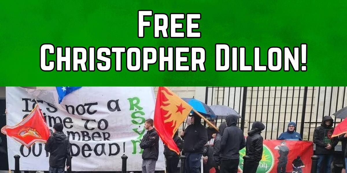 Free Christopher Dillon now! Down with internment of Irish republicans!