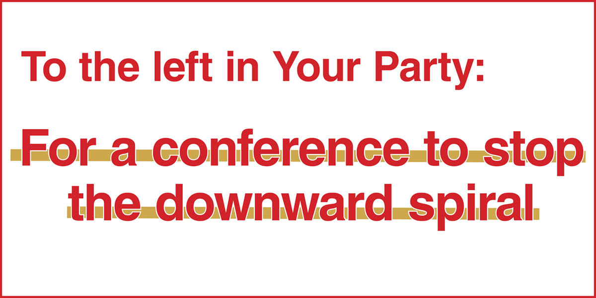 To the left in Your Party: For a conference to stop the downward spiral