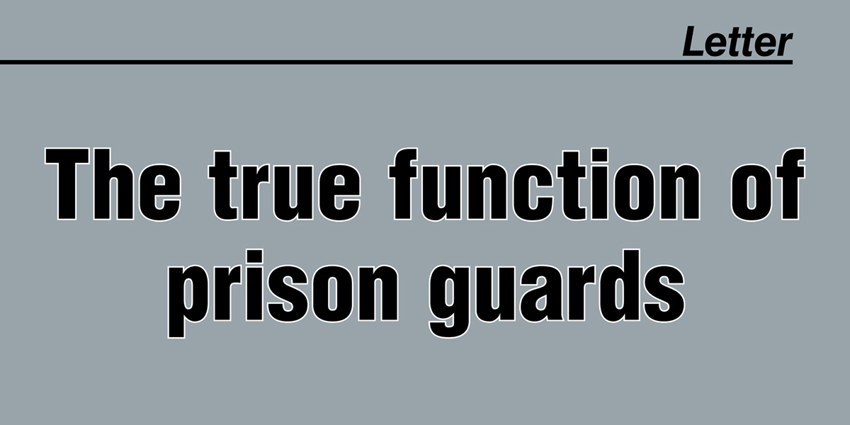 The true function of prison guards