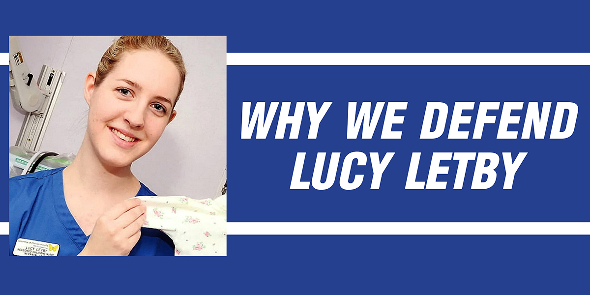 Why we defend Lucy Letby