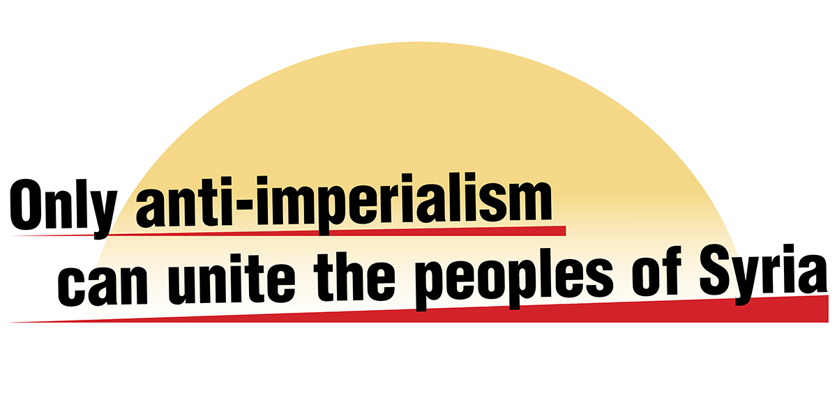 Only anti-imperialism can unite the peoples of Syria