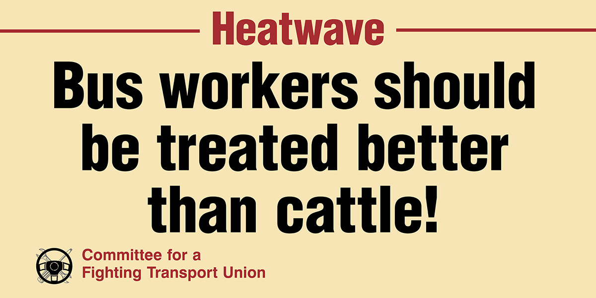 Bus workers should be  treated better than cattle!