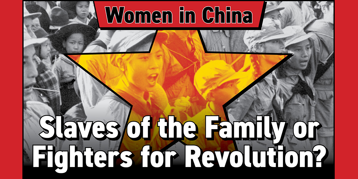 Women in China: Slaves of the Family or Fighters for Revolution?