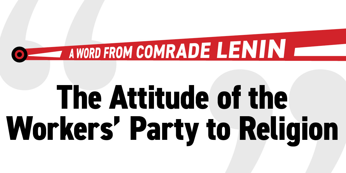 V.I. Lenin: The Attitude of the Workers' Party to Religion