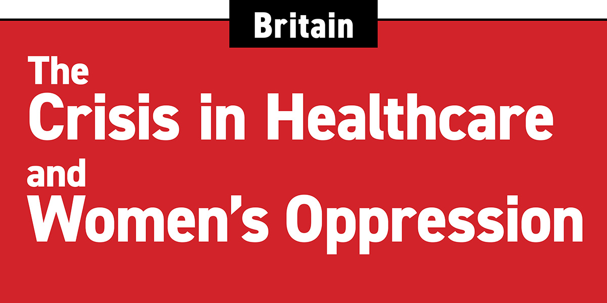 Britain: The Crisis in Healthcare and Women's Oppression