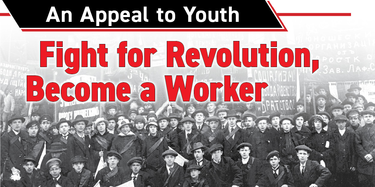 An Appeal to Youth: Fight for Revolution, Become a Worker