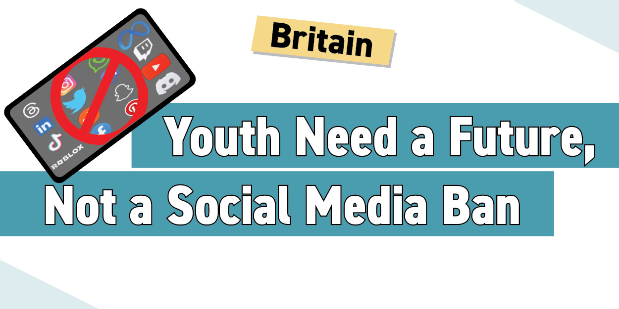 Britain: Youth Need a Future, Not a Social Media Ban