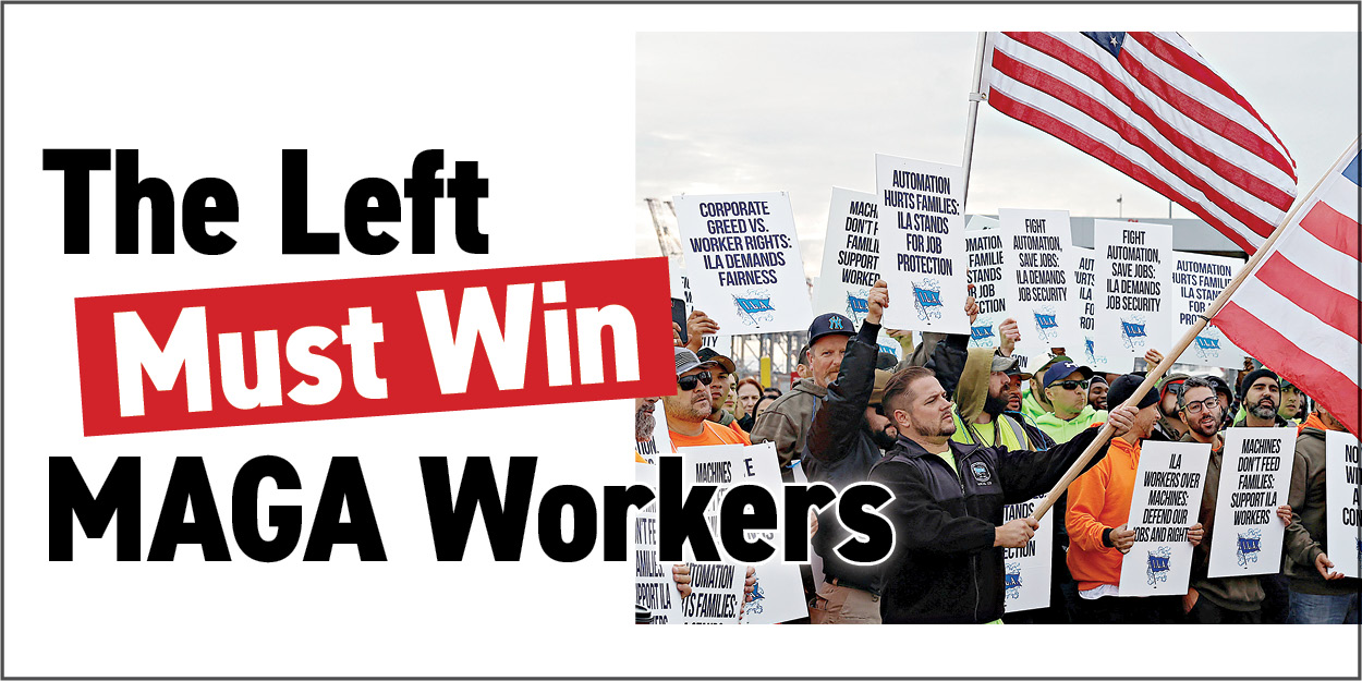 The Left Must Win MAGA Workers