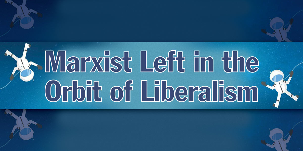 Marxist Left in the Orbit of Liberalism