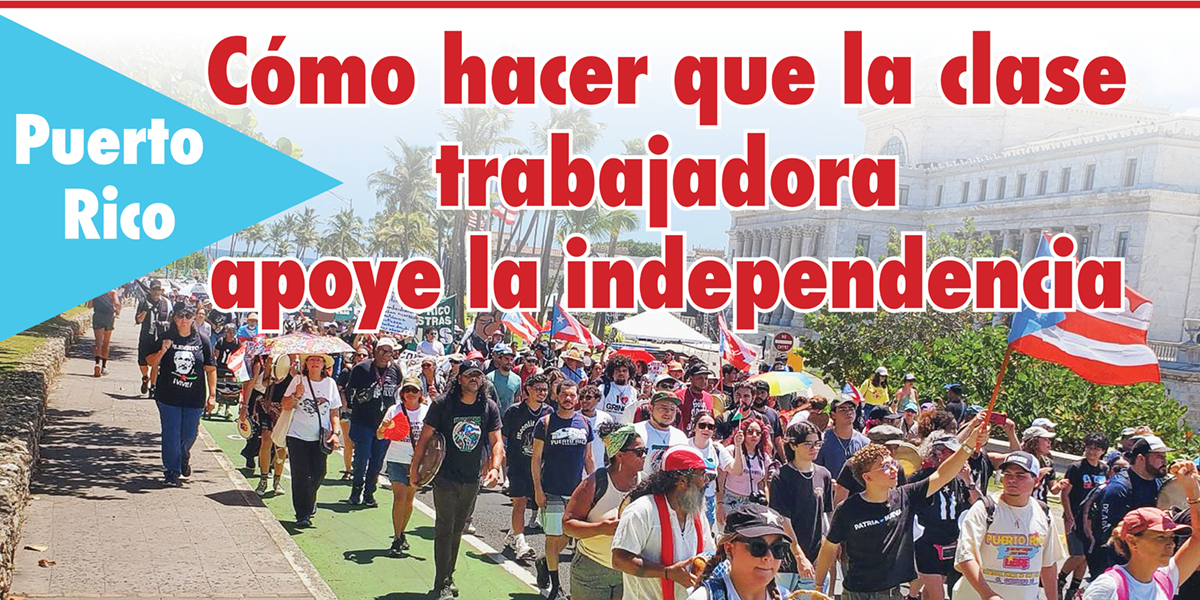 Puerto Rico: Cómo hacer que la clase trabajadora apoye la independencia