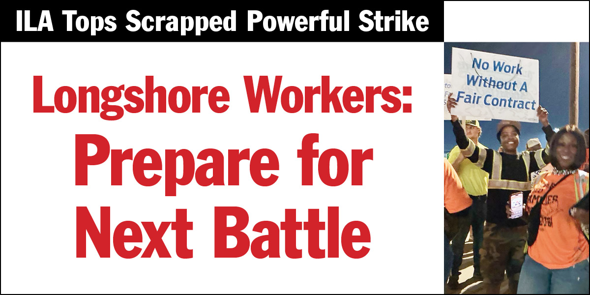 ILA Tops Scrapped Powerful Strike | Longshore Workers: Prepare for Next Battle