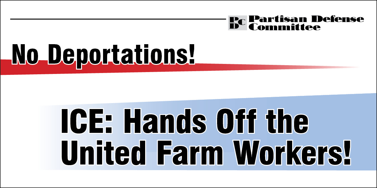 ICE: Hands Off the United Farm Workers!