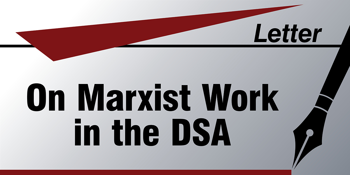Letter  | On Marxist Work in the DSA