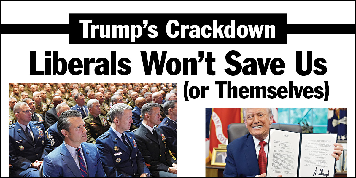 Trump’s Crackdown | Liberals Won’t Save Us (or Themselves)