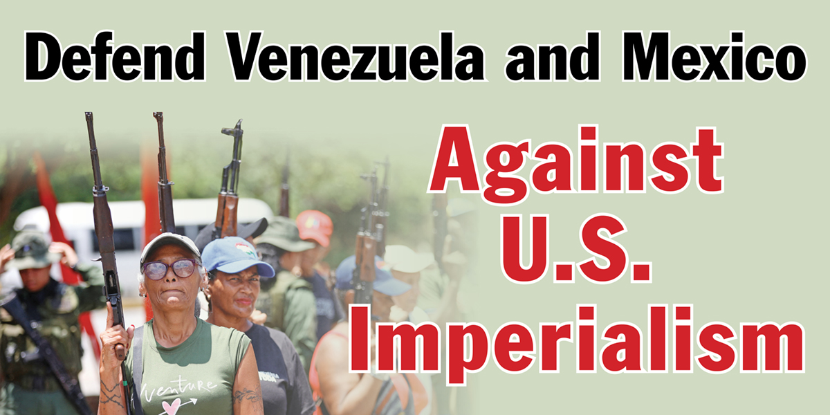 Defend Venezuela and Mexico Against U.S. Imperialism