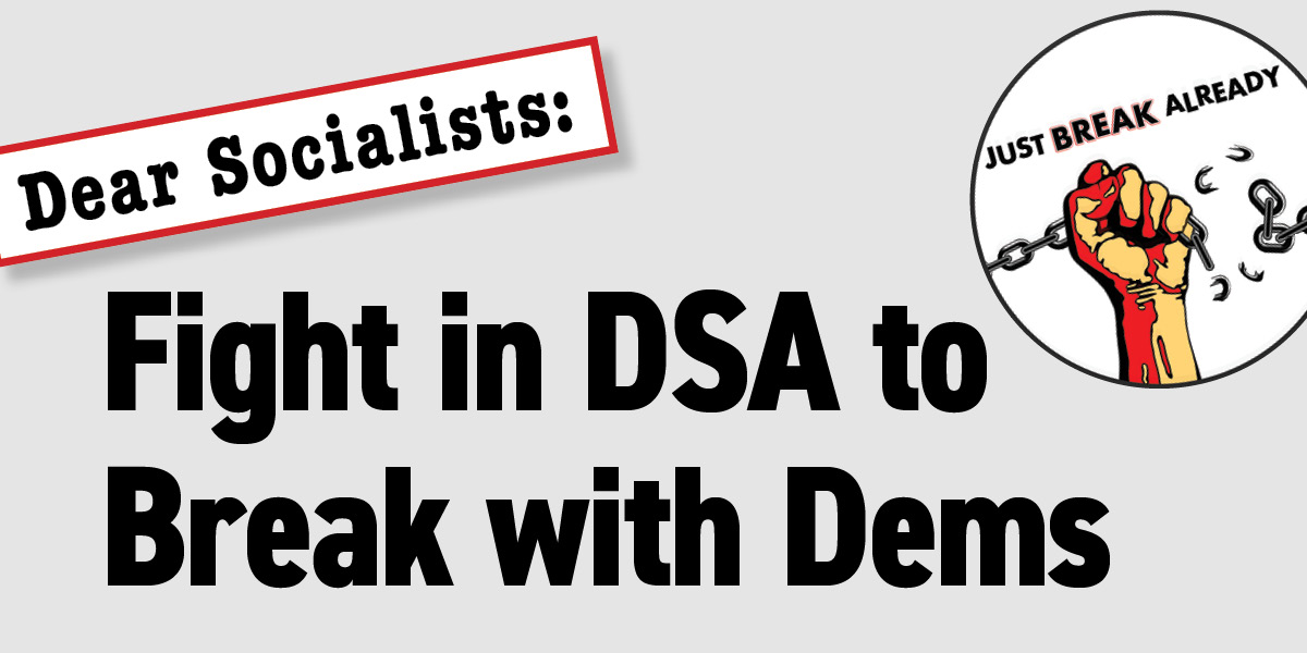 Dear Socialists: Fight in DSA to Break with Dems